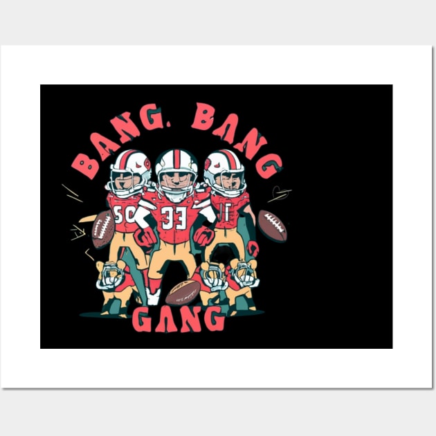 Bang Bang 49 ers gang ,49; ers footbal funny cute  victor design Wall Art by Nasromaystro